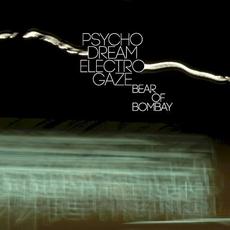 PsychoDreamElectroGaze mp3 Album by Bear of Bombay