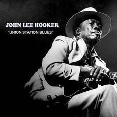 Union Station Blues mp3 Album by John Lee Hooker