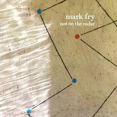 Not On The Radar mp3 Album by Mark Fry