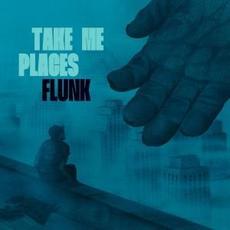 Take Me Places mp3 Album by Flunk