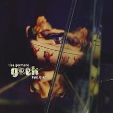 Geek the Girl (30th Anniversary Special Edition) mp3 Album by Lisa Germano
