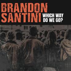 Which Way Do We Go? mp3 Album by Brandon Santini