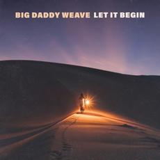 Let It Begin mp3 Album by Big Daddy Weave