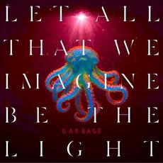 Let All That We Imagine Be the Light mp3 Album by Garbage