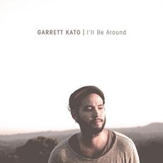 I'll Be Around mp3 Single by Garrett Kato