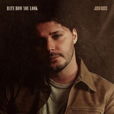 Hate How You Look mp3 Single by Josh Ross