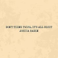 Don't Think Twice, Its Alright mp3 Single by Joshua Radin