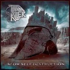 Slow Self-Destruction mp3 Album by Titan Killer