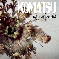 Rose of Jericho mp3 Album by Komatsu