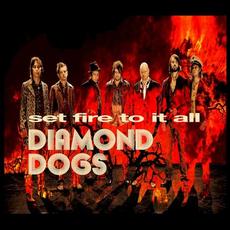 Set Fire to It All mp3 Album by Diamond Dogs
