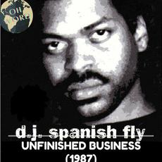 Unfinished Business 1987 mp3 Album by DJ Spanish Fly