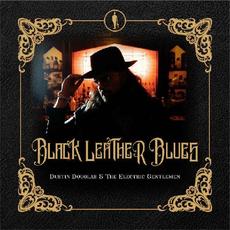 Black Leather Blues mp3 Album by Dustin Douglas & The Electric Gentlemen