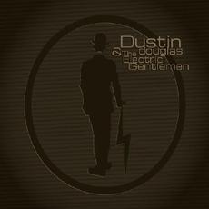 Dustin Douglas & The Electric Gentlemen mp3 Album by Dustin Douglas & The Electric Gentlemen
