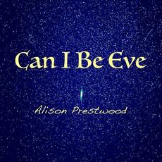 Can I Be Eve mp3 Single by Alison Prestwood