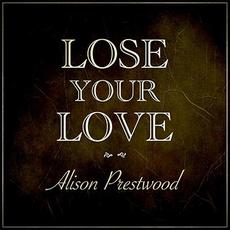Lose Your Love mp3 Single by Alison Prestwood
