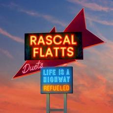 Life Is A Highway Refueled Duets mp3 Album by Rascal Flatts