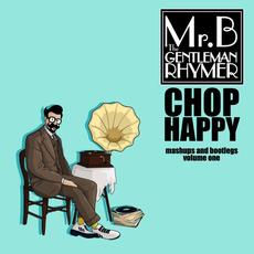 Chop-Happy mp3 Album by Mr.B The Gentleman Rhymer