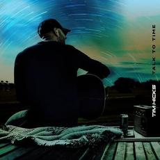 Talk To Time (Deluxe Edition) mp3 Album by Tim Hicks