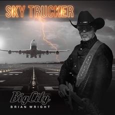 Sky Trucker mp3 Album by Big City Brian Wright