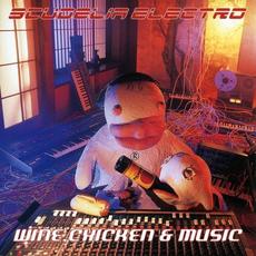 WINE, CHICKEN & MUSIC (Limited Edition) mp3 Album by SCUDELIA ELECTRO