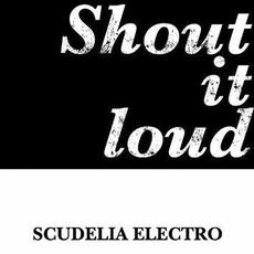 Shout It Loud mp3 Single by SCUDELIA ELECTRO