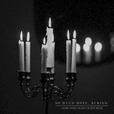 I'd Be Lying to Say I'm Not Weak mp3 Album by So Much Hope Buried.
