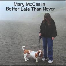 Better Late Than Never mp3 Album by Mary McCaslin