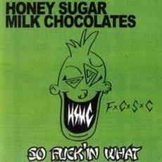So Fuck'in What mp3 Single by HONEY SUGAR MILK CHOCOLATES