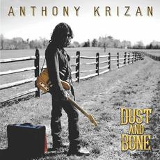Dust and Bone mp3 Album by Anthony Krizan