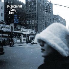 You Are Never Alone mp3 Album by Bicentennial Drug Lord