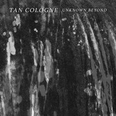 Unknown Beyond mp3 Album by Tan Cologne