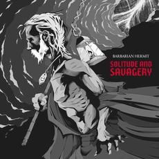 Solitude and Savagery mp3 Album by Barbarian Hermit