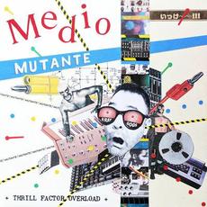 Thrill Factor Overload mp3 Album by Medio Mutante