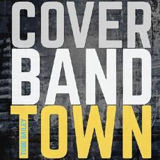 Cover Band Town mp3 Album by Todd Bailey
