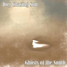 Ghosts of the South mp3 Album by Dog Chasing Sun
