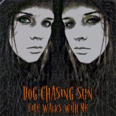Fire Walks With Me mp3 Album by Dog Chasing Sun