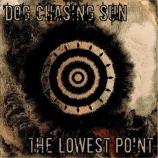 The Lowest Point mp3 Album by Dog Chasing Sun