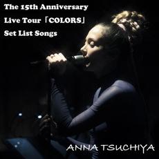 The 15th Anniversary Live Tour「COLORS」Set List Songs mp3 Live by Anna Tsuchiya (土屋アンナ)