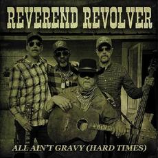All Ain't Gravy (Hard Times) mp3 Album by Reverend Revolver