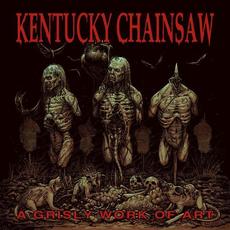 A Grisly Work Of Art mp3 Album by Kentucky Chainsaw