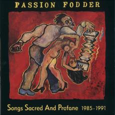 Songs Sacred And Profane 1985-1991 mp3 Artist Compilation by Passion Fodder