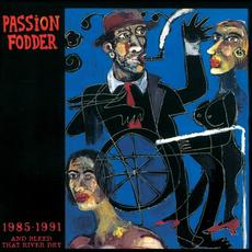 1985-1991: And Bleed That River Dry mp3 Artist Compilation by Passion Fodder