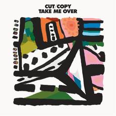 Take Me Over mp3 Single by Cut Copy