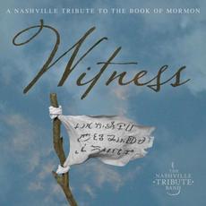 Witness: A Nashville Tribute to the Book of Mormon mp3 Album by Nashville Tribute Band