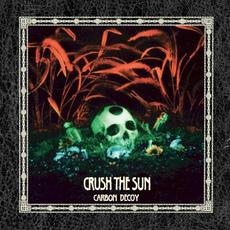 Crush the Sun mp3 Album by Carbon Decoy