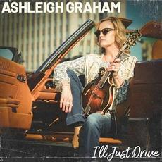 I'll Just Drive mp3 Album by Ashleigh Graham