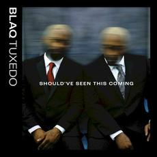 Should’ve Seen This Coming mp3 Album by Blaq Tuxedo
