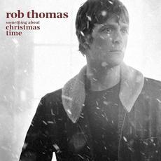 Something About Christmas Time mp3 Album by Rob Thomas