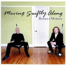 Moving Swiftly Along mp3 Album by Bowes & Morley