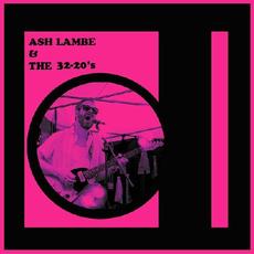Ash Lambe & The 32-20's mp3 Album by Ash Lambe & The 32-20's